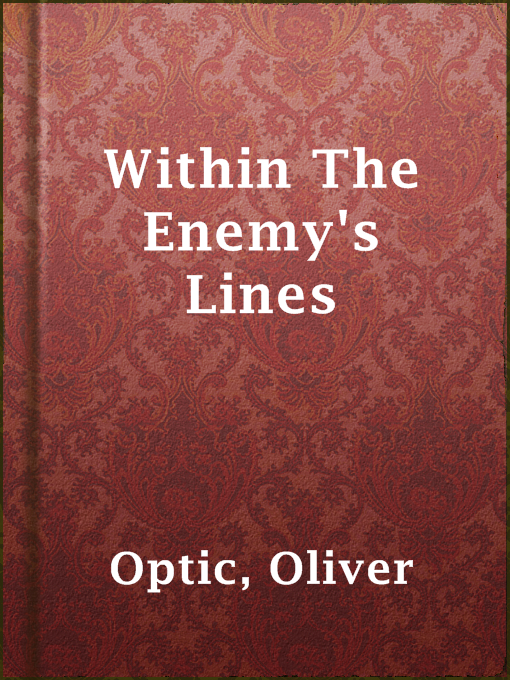 Title details for Within The Enemy's Lines by Oliver Optic - Available